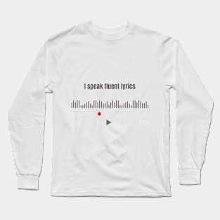 I speak fluent lyrics Long Sleeve T-Shirt